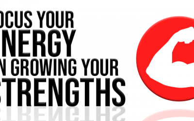 Focus Your Energy on Growing Your Strengths