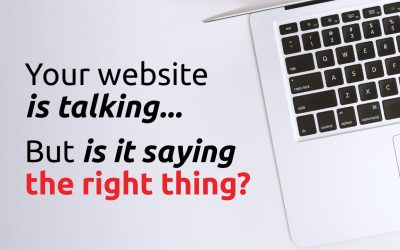 Your Website Is Talking… But Is It Saying the Right Thing?