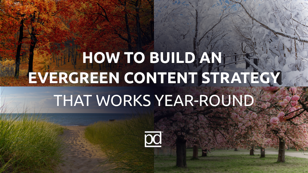 How to Build an Evergreen Content Strategy That Works Year-Round